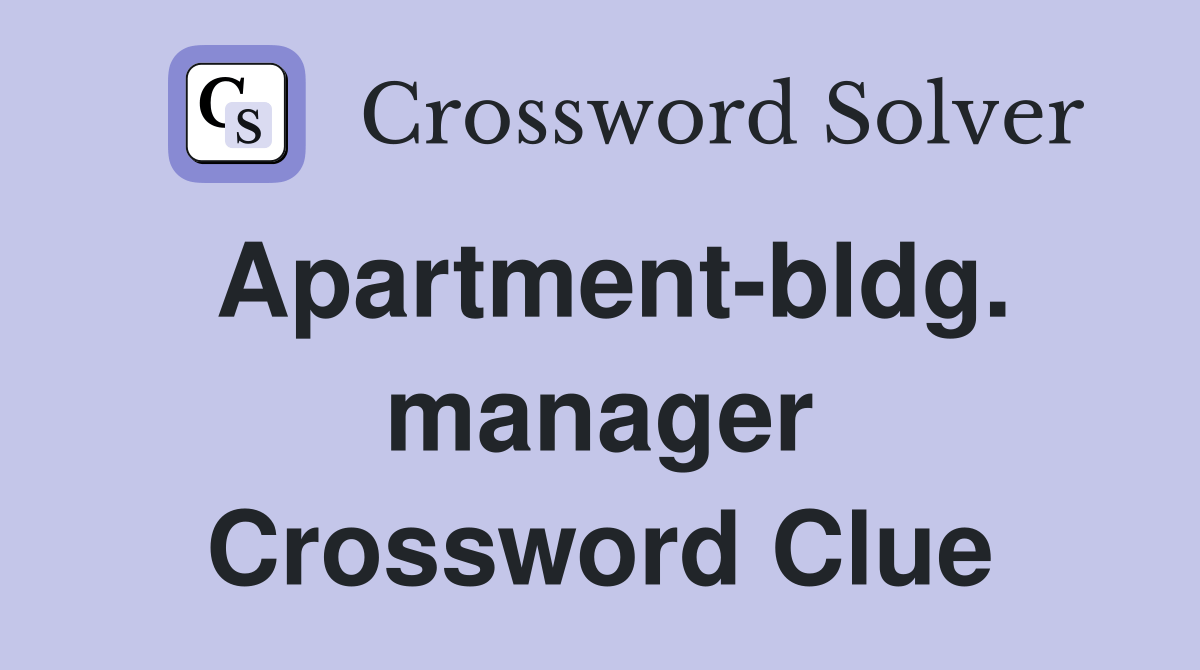 Apartmentbldg. manager Crossword Clue Answers Crossword Solver